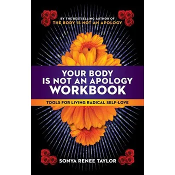 Your Body Is Not an Apology Workbook - Taylor, Sonya Renee