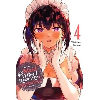 Maid I Hired Recently Is Mysterious, Vol. 4 - Bovia, Brandon a Dashiell, Christine a Konbu, Wakame