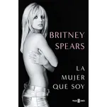 La Mujer Que Soy - Britney Spears [ES] (2023, brožovaná)