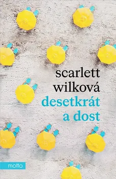 Kniha Desetkrát a dost - Scarlett Wilková (2023) [E-kniha]