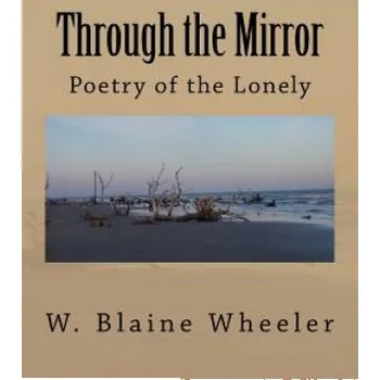 Učebnice Through the Mirror: Poetry of the Lonely – Mr W Blaine Wheeler (EN)