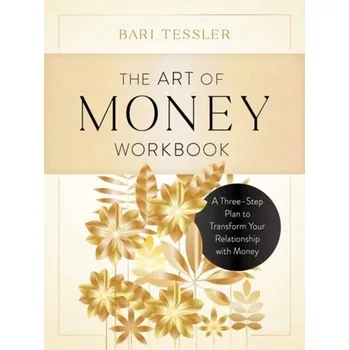 The Art of Money Workbook - Tessler, Bari