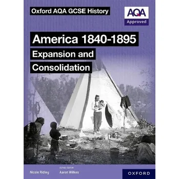 Cizí jazyk Oxford AQA GCSE History (9-1): America 1840-1895: Expansion and Consolidation Student Book - Ridley, Nicole