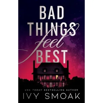 Učebnice Bad Things Feel Best - Smoak, Ivy
