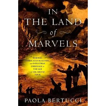 Cizojazyčná kniha In the Land of Marvels - Bertucci, Paola (Yale University)