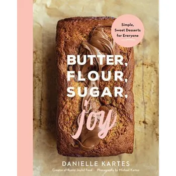 Populárně naučná literatura pro dospělé Butter, Flour, Sugar, Joy - Danielle Kartes Sourcebooks