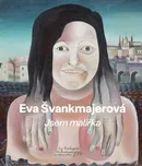 Eva Švankmajerová: Jsem malířka -…