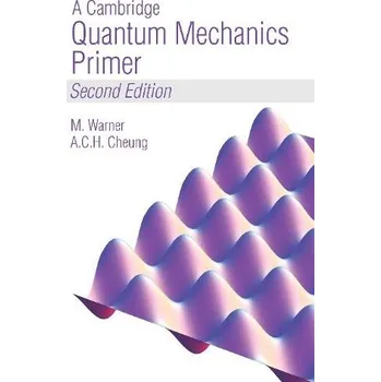 Přírodní věda Cambridge Quantum Mechanics Primer - Warner, Mark a Cheung, Anson
