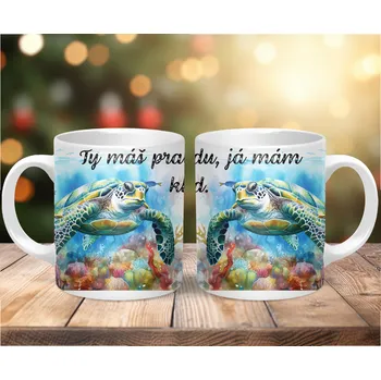 Hrnek 330ml, ŽELVY S TEXTEM "Ty máš pravdu, já mám klid", cena za 1 ks