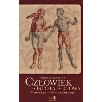 Literární biografie Człowiek istota płciowa - Meissner Karol, Kopocz Elżbieta, Kopocz Jacek