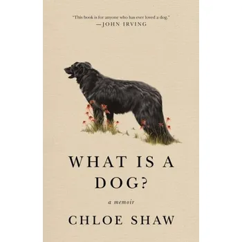 What Is a Dog? - Shaw, Chloe