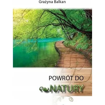 Powrót do natury - Grażyna Balkan