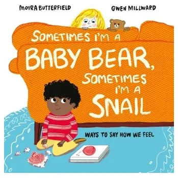 První čtění Sometimes I'm a Baby Bear, Sometimes I'm a Snail - Butterfield, Moira