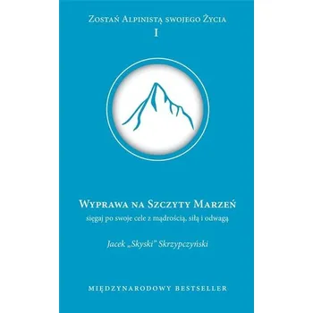 Wyprawa na szczyt marzeń - Jacek Skrzypczyński