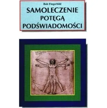 Samoleczenie potęgą podświadomości - Bob Fingerbild