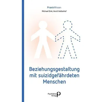 Beziehungsgestaltung mit suizidgefährdeten Menschen - Eink, Michael