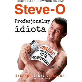 Literární biografie Steve-O. Profesjonalny idiota - Waddington, Stephen; Earl, Steve