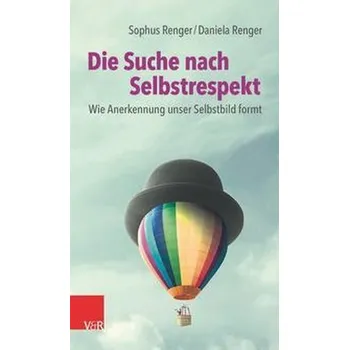 Die Suche nach Selbstrespekt - Renger, Daniela