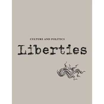 Liberties Journal of Culture and Politics - Kipnis, Laura