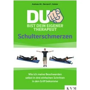 Du bist dein eigener Therapeut - Schulterschmerzen - Alt, Andreas