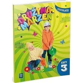 Předškolní výuka Drużyna marzeń Sześciolatek.Karty pracy cz.3 2022 - praca zbiorowa