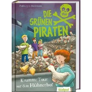 Die grünen Piraten - Krumme Tour auf dem Hühnerhof - Poßberg, Andrea