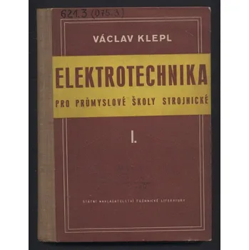 Technika Klepl, Václav - Elektrotechnika pro průmyslové školy strojnické I.
