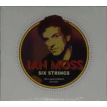 Zahraniční hudba CD Ian Moss: Six Strings 10th Anniversary Edition 2015 10th Anniversary Edition