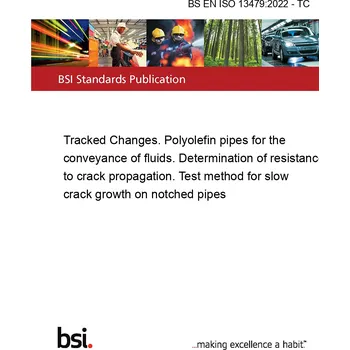 BS EN ISO 13479:2022 - TC Tracked Changes. Polyolefin pipes for the conveyance of fluids. Determination of resistance to crack propagation. Test method for slow crack growth on notched pipes Anglicky Tisk