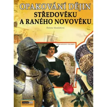 Opakování dějin Středověku a ranného novověku Helena Mandelová