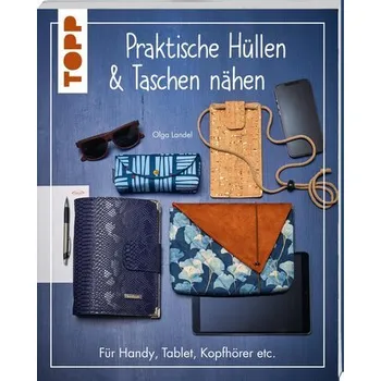 Praktische Hüllen und Taschen nähen - Landel, Olga