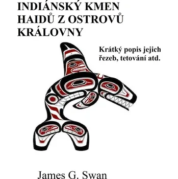 Kniha Indiánksý kmen Haidů z Ostrovů královny Charlotty, Britská Kolumbie