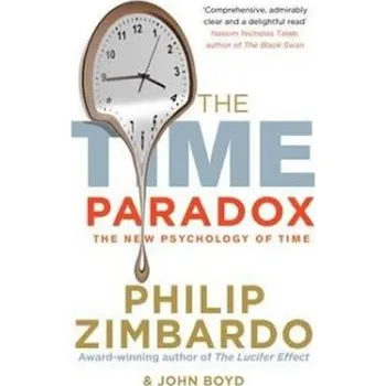 The Time Paradox : Using the New Psychology of Timeto Your Advantage