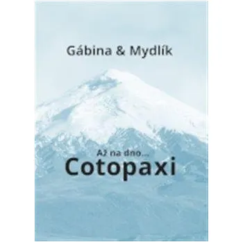 Literární cestopis Až na dno... Cotopaxi - Miroslav Krůta