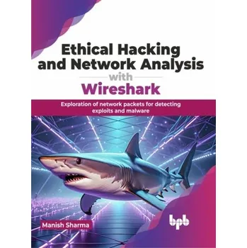 Technika Ethical Hacking and Network Analysis with Wireshark - Sharma, Manish