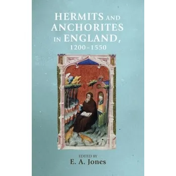 Hermits and Anchorites in England, 1200-1550 [EN] (2019, Brožovaná / brožovaná, Manchester University Press)