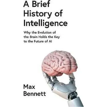 Cizí jazyk A Brief History of Intelligence: Why the Evolution of the Brain Holds the Key to the Futur