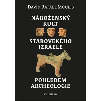 Kniha Náboženský kult starověkého Izraele pohledem archeologie