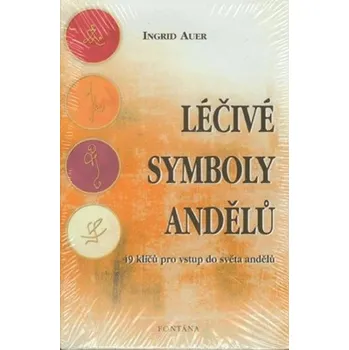 Léčivé symboly andělů - 49 klíčů pro vstup do světa andělů