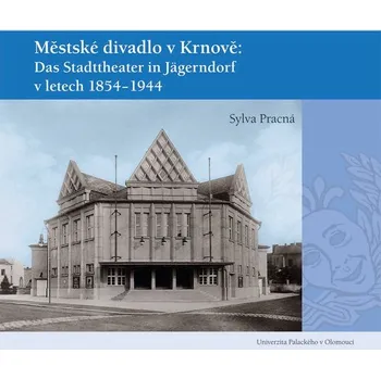 Kniha Městské divadlo v Krnově: Das Stadttheater in Jägerndorf (1854–1944)
