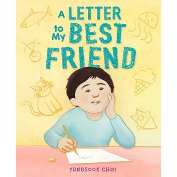 A Letter to My Best Friend - (Choi Yangsook)(Pevná vazba) (9780374391294)