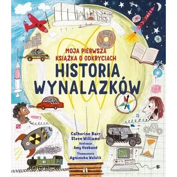 Bystrá hlava Historia wynalazków. Moja pierwsza książka o... - Catherine Barr
