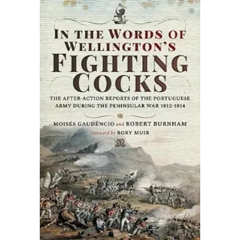 In the Words of Wellington's Fighting Cocks - Gaudencio, Moises; Burnham, Robert