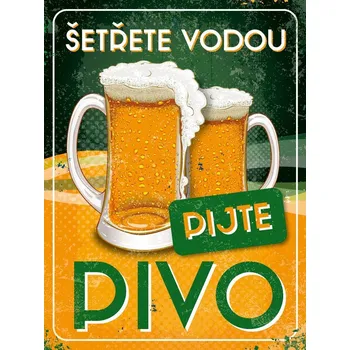 Plechová cedule Postershop Plechová cedule - Šetrete vodou, pijte pivo
