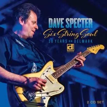 Zahraniční hudba 2CD Dave Specter: Six String Soul 30 Years On Delmark 2022