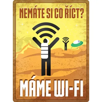 Plechová cedule Postershop Plechová cedule: Nemáte si co ríct? Máme Wi-Fi - 30x40 cm