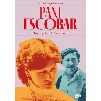 Pani Escobar Moje życie z królem mafii - Henao, Victoria Eugenia