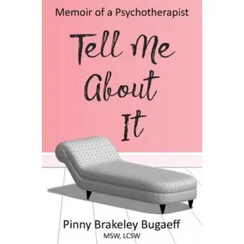 Cizojazyčná kniha Tell Me About It: Memoir of a Psychotherapist – Pinny Brakeley Msw Lcsw (EN)