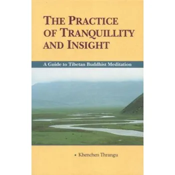 Practice of Tranquillity and Insight – Khenchen Thrangu (EN)