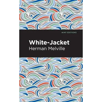 White-Jacket - Melville Herman